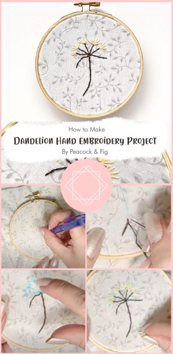 Create Your Own Dandelion Hand Embroidery Project By Peacock & Fig