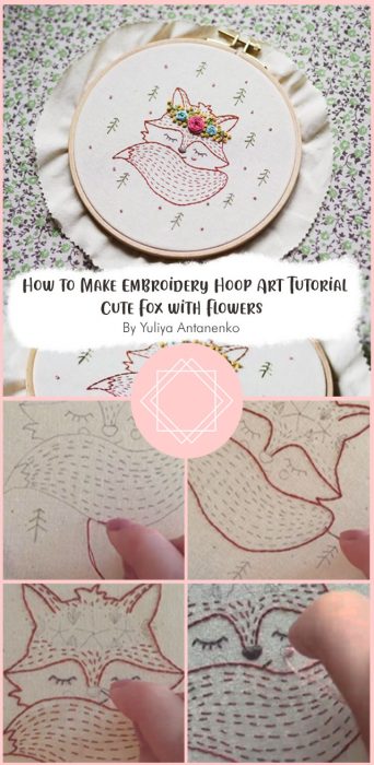 Embroidery Hoop Art Tutorial - Cute Fox with Flowers By Yuliya Antanenko