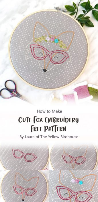Cute Fox Embroidery Free Pattern By Laura of The Yellow Birdhouse