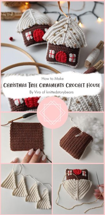 Christmas Tree Ornaments - Crochet House Free Pattern By Vira of knittedstorybears