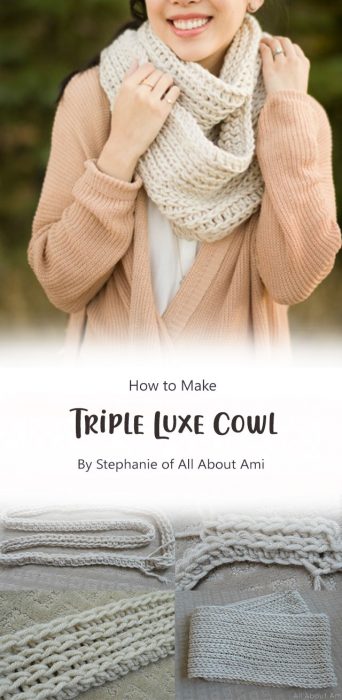 Triple Luxe Cowl By Stephanie of All About Ami