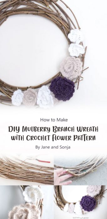 Spring Wreath: DIY Mulberry Branch Wreath with Crochet Flower Pattern By Jane and Sonja