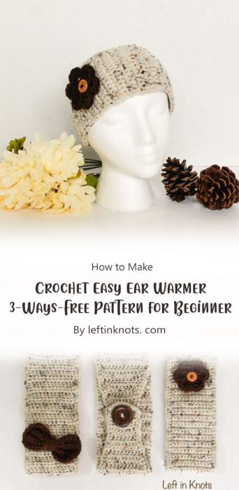 Crochet Easy Ear Warmer 3-Ways-Free Pattern for Beginner By leftinknots. com