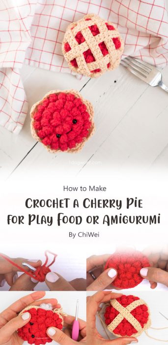 Crochet a Cherry Pie for Play Food or Amigurumi By ChiWei