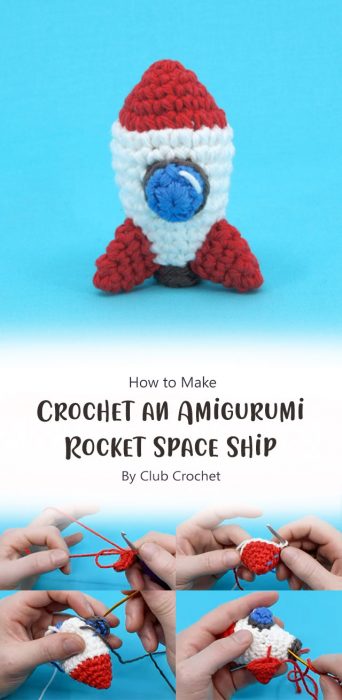 How to Crochet an Amigurumi Rocket Space Ship By Club Crochet