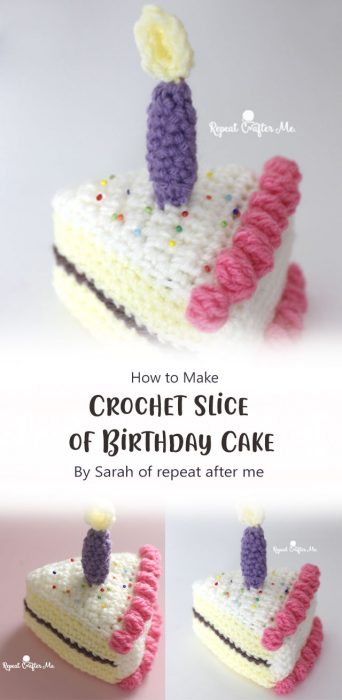Crochet Slice of Birthday Cake By Sarah of repeat after me