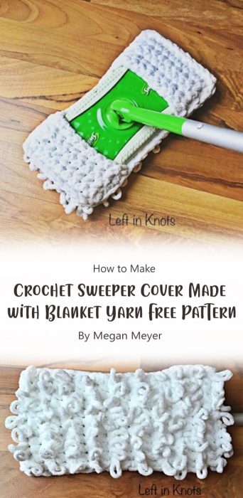 Crochet Sweeper Cover Made with Blanket Yarn - Free Pattern By Megan Meyer