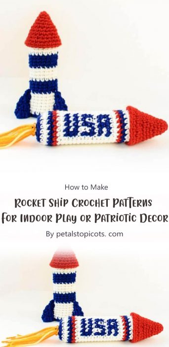 Rocket Ship Crochet Patterns … For Indoor Play or Patriotic Decor By petalstopicots. com