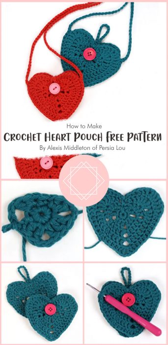 Crochet Heart Pouch Free Crochet Pattern By Alexis Middleton of Persia Lou