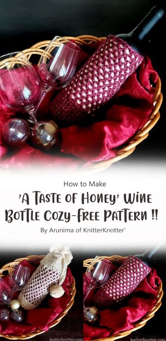 ‘A Taste of Honey’ Wine Bottle Cozy – Free Pattern!! By Arunima of KnitterKnotter