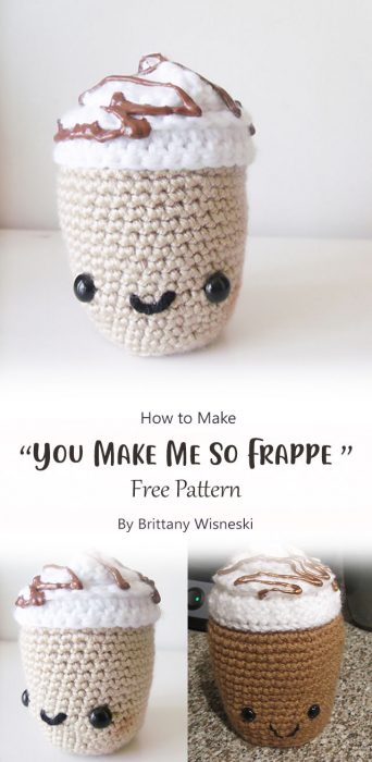 You Make Me So Frappe! By Brittany Wisneski