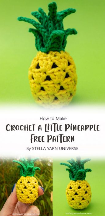 Crochet a Little Pineapple - Free Pattern By STELLA YARN UNIVERSE