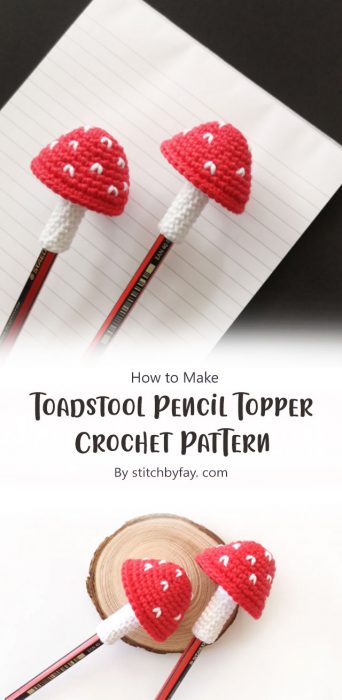 Toadstool Pencil Topper Crochet Pattern By stitchbyfay. com