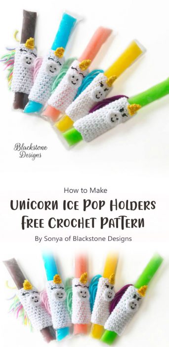 Unicorn Ice Pop Holders - Free Crochet Pattern By Sonya of Blackstone Designs