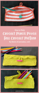 Easy Pencil Case Free Crochet Pattern Ideas (Part 2) - Carolinamontoni.com